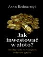 Jak inwestować w złoto?